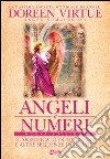 Angeli e numeri. Il significato di 111, 123, 444 e altre sequenze di numeri libro