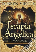 Terapia angelica. Il manuale libro