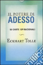 Il potere di adesso. 50 carte ispirazionali libro