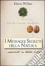 I messaggi segreti della natura... nascosti in bella vista libro usato