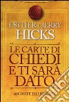 Le carte di Chiedi e ti sarà dato. 60 carte illustrate libro di Hicks Esther Hicks Jerry