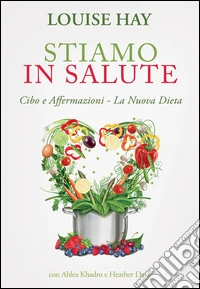 Stiamo in salute. Cibo e affermazioni. La nuova dieta