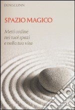 Spazio magico. Metti ordine nei tuoi spazi e nella tua vita libro