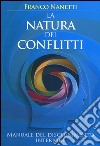 La natura dei conflitti. Manuale del discernimento interiore libro