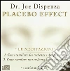 Placebo effect. Le meditazioni: Come cambiare due credenze e due percezioni-Come cambiare una credenza e una percezione. Audiolibro. 2 CD Audio di Dispenza Joe