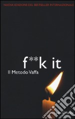 Il metodo vaffa. Fuck it. L'ultima frontiera della spiritualità libro