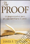 The proof. Un programma di 40 giorni per raggiungere la propria unicità libro di Twyman James F. Coman Anakha