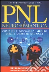 PNL e neuro-semantica. Come far funzionare al meglio mente, corpo ed emozioni. Con CD Audio formato MP3. Con 3 DVD libro di Giovannini Lucia Riva Nicola