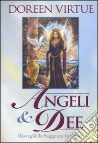 Angeli & dee. Risveglia la saggezza interiore