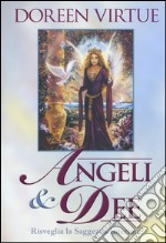 Angeli & dee. Risveglia la saggezza interiore libro