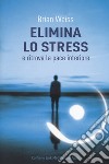 Elimina lo stress e ritrova la pace interiore. Con Contenuto digitale per download libro