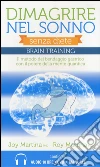 Dimagrire nel sonno. Senza diete. Braintraining. Il metodo del bendaggio gastrico con il potere della mente quantica. Con 2 CD Audio formato MP3. Con DVD libro di Martina Joy Martina Roy