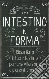 Intestino in forma. Riequilibra il tuo intestino per una vita sana e piena di energia libro di Gates Donna Schatz Linda