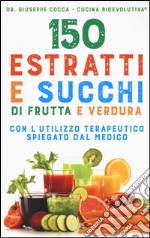 150 estratti e succhi di frutta e verdura libro