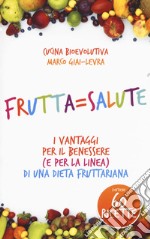 Frutta=salute. I vantaggi per il benessere (e per la linea) di una dieta fruttariana