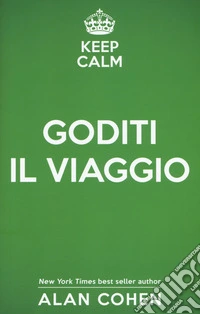 Keep calm e goditi il viaggio