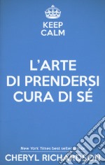 L'arte di prendersi cura di sé. Come trasformare la propria vita un mese alla volta libro