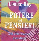 Il potere dei pensieri. 365 affermazioni quotidiane libro