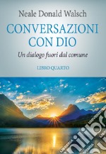 Conversazioni con Dio. Il risveglio della specie. Vol. 4 libro