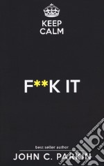 Keep calm. F**k it libro