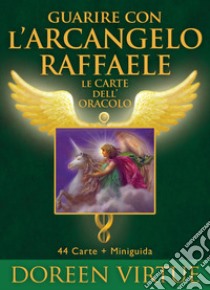 Guarire con l'arcangelo Raffaele. Le carte dell'oracolo. Con 44 Carte, Doreen Virtue e Valentine Radleigh, My Life