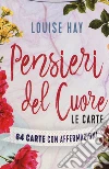 Pensieri del cuore. Le carte libro di Hay Louise L.