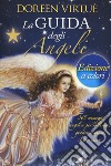 La guida degli angeli. 365 messaggi angelici per sollevare, guarire e aprire il tuo cuore libro
