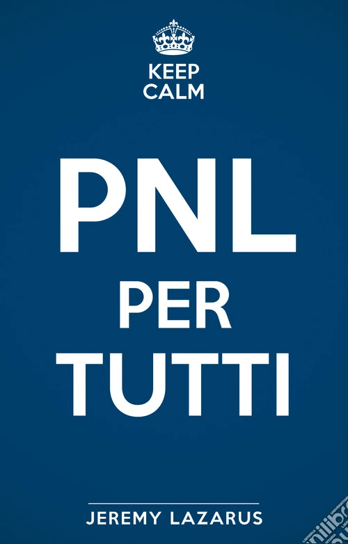 Keep calm. PNL per tutti