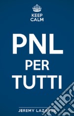 Keep calm. PNL per tutti libro