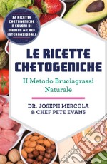 Le ricette chetogeniche. Il metodo bruciagrassi naturale libro