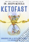 Ketofast. Dimagrire con la dieta chetogenica libro