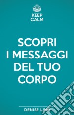 Scopri i messaggi del tuo corpo libro