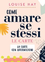 Come amare se stessi. Con 64 Carte libro