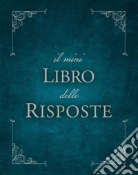 Il mini libro delle risposte libro