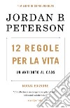 12 regole per la vita. Un antidoto al caos. Nuova ediz. libro