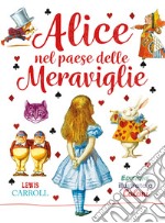 Alice nel paese delle meraviglie. Ediz. a colori libro