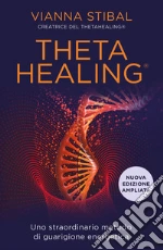 ThetaHealing. Uno straordinario metodo di guarigione energetica. Nuova ediz. libro