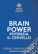 Keep calm. Brain power. Potenzia il cervello libro