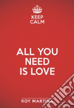 Keep calm. All you need is love libro