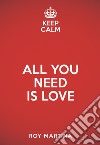 Keep calm. All you need is love libro