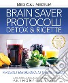 Medical medium. Brain saver protocolli. Detox & ricette per la salute neurologica, autoimmune e mentale libro