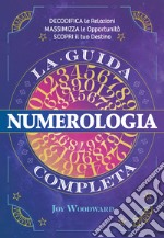 Numerologia. La guida completa