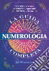 Numerologia. La guida completa libro