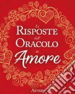 Le risposte dell'oracolo in amore libro