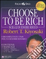 Choose to be rich. Scegli di essere ricco libro