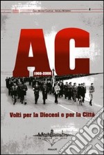 AC 1968-2008. Volti per la Diocesi e per la città libro