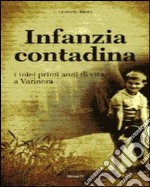 Infanzia contadina. I miei primi anni di vita a Varinera