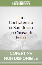 La Confraternita di San Rocco in Chiusa di Pesio libro