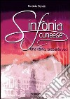 Sinfonia cuneese. Una storia sessanta voci libro di Signetti Donatella