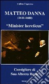 Matteo Danna (1641-1680). «Minister hereticus» consigliere di sua altezza reale libro di Cognazzo Andrea